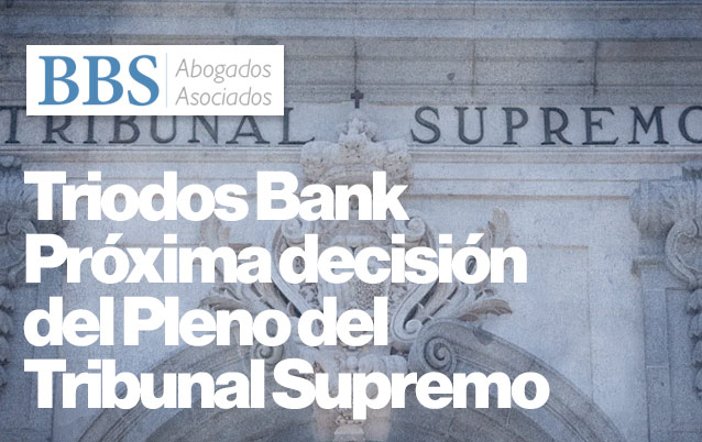 Próxima decisión del Triodos Bank Pleno del Tribunal Supremo – 23 de abril de 2025